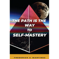 The Path Is The Way To Self-Mastery