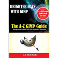 Brighter Days with GIMP: The A-Z GIMP User Guide