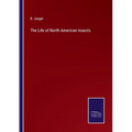 The Life of North American Insects