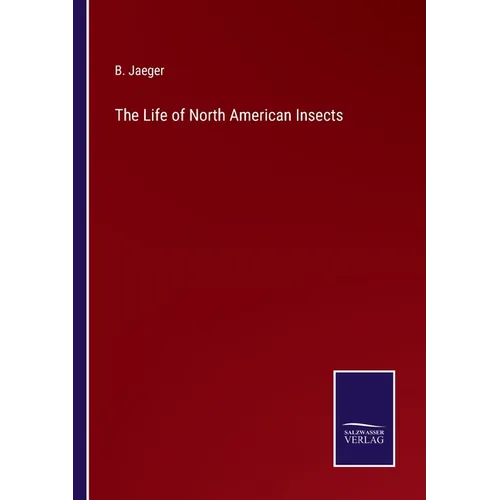 The Life of North American Insects