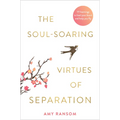 The Soul-Soaring Virtues of Separation: 111 Learnings to Heal Your Heart and Help You Fly