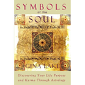 Symbols of the Soul: Discovering Your Life Purpose and Karma Through Astrology