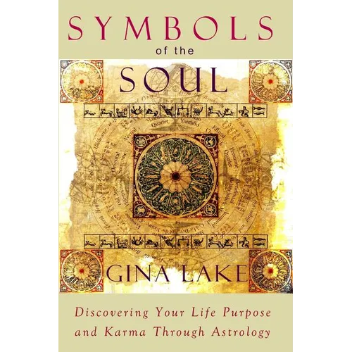 Symbols of the Soul: Discovering Your Life Purpose and Karma Through Astrology