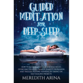 Guided Meditation For Deep Sleep: How To Sleep Soundly For A Whole Night, Overcome Insomnia, Anxiety, Depression And Trigger Positive Thinking By Taki