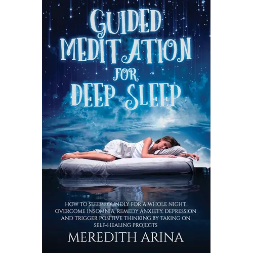 Guided Meditation For Deep Sleep: How To Sleep Soundly For A Whole Night, Overcome Insomnia, Anxiety, Depression And Trigger Positive Thinking By Taki