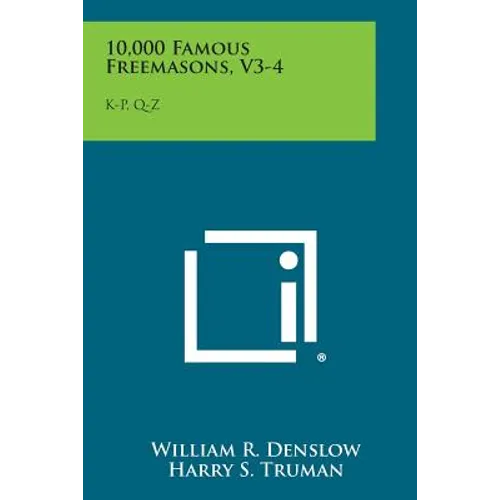 10,000 Famous Freemasons, V3-4: K-P, Q-Z