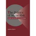 The Politics of Social Risk: Business and Welfare State Development
