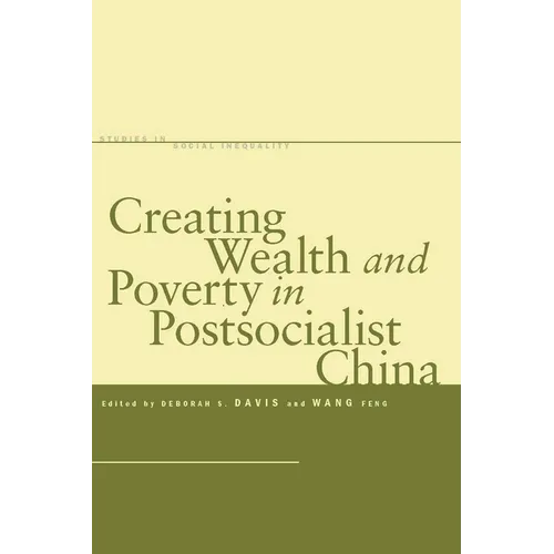 Creating Wealth and Poverty in Postsocialist China
