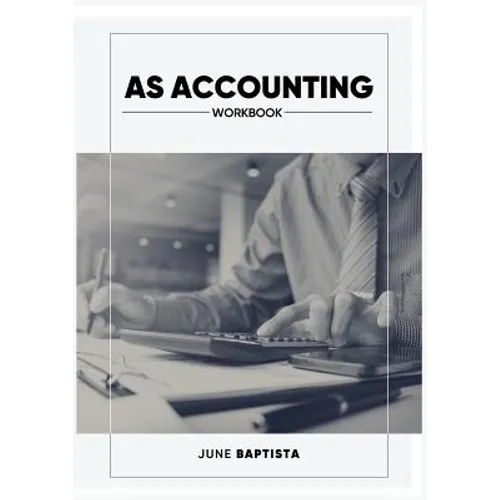 AS Accounting Workbook: A Valuable study guide and write-in course companion for AS Level Students