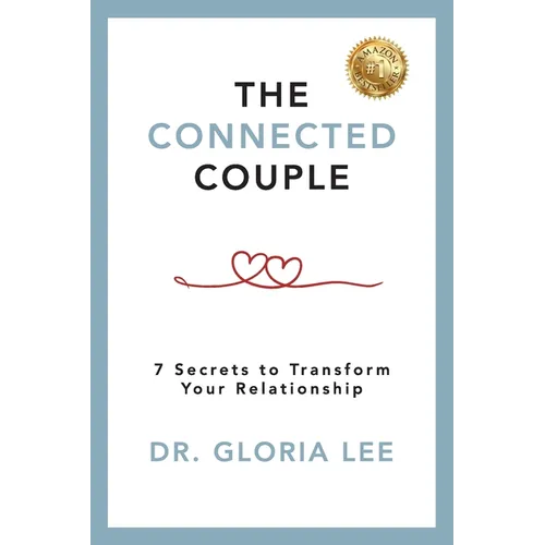 The Connected Couple: 7 Secrets to Transform Your Relationship