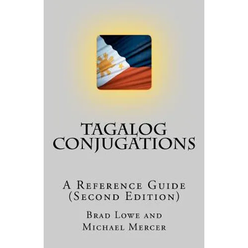 Tagalog Conjugations: A Reference Guide (Second Edition)