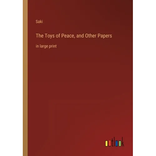 The Toys of Peace, and Other Papers: in large print