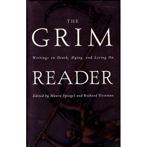 The Grim Reader: Writings on Death, Dying, and Living On