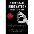 Corporate Innovation in the Fifth Era: Lessons from Alphabet/Google, Amazon, Apple, Facebook, and Microsoft