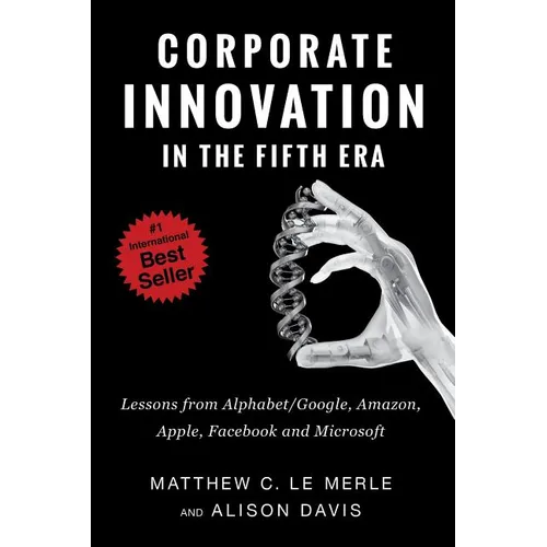 Corporate Innovation in the Fifth Era: Lessons from Alphabet/Google, Amazon, Apple, Facebook, and Microsoft