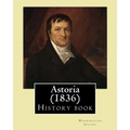 Astoria (1836) By: Washington Irving: History book