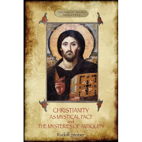 Christianity As Mystical Fact; and The Mysteries of Antiquity: (Aziloth Books)