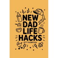 New Dad Life Hacks: What to Expect Dad Version