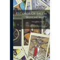 Records Of Salem Witchcraft: Copied From The Original Documents