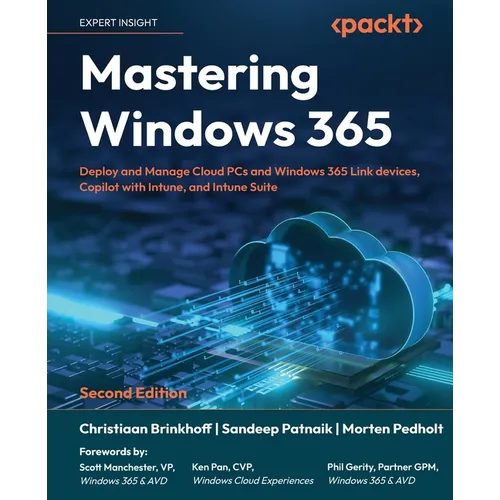 Mastering Windows 365 - Second Edition: Deploy and Manage Cloud PCs and Windows 365 Link devices, Copilot with Intune, and Intune Suite