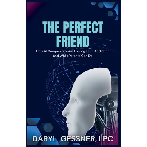 The Perfect Friend: How AI Companions Are Fueling Teen Addiction and What Parents Can Do