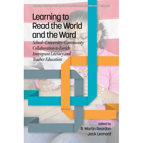 Learning to Read the World and the Word: School-University-Community Collaboration to Enrich Immigrant Literacy and Teacher Education