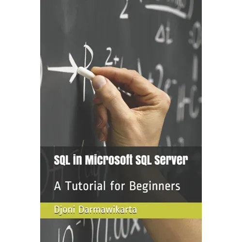 SQL in Microsoft SQL Server: A Tutorial for Beginners