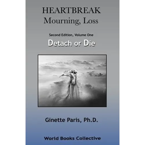 Heartbreak, Mourning, Loss, Volume 1: Detach or Die