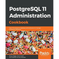 PostgreSQL 11 Administration Cookbook: Over 175 recipes for database administrators to manage enterprise databases