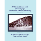 A Victorian Mansion in the Colorado Rockies: The Estemere Estate at Palmer Lake: An Architectural and Social History of a Unique 19th Century Mansion - Paperback