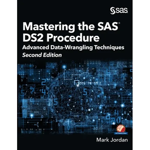Mastering the SAS DS2 Procedure: Advanced Data-Wrangling Techniques, Second Edition (Hardcover edition)