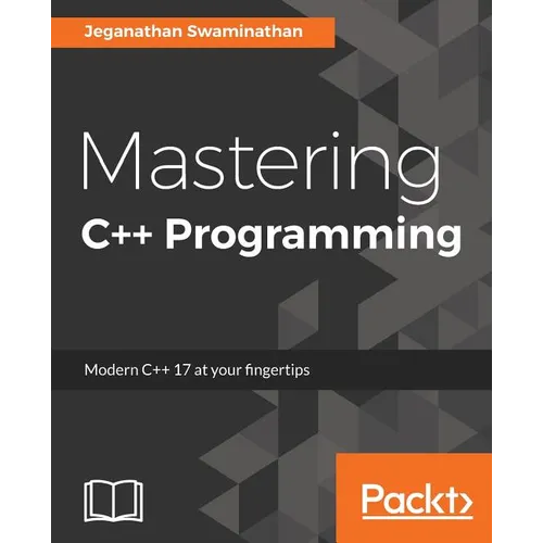 Mastering C++ Programming: Modern C++ 17 at your fingertips