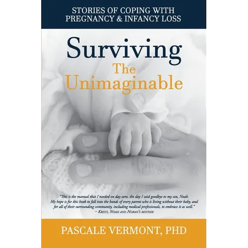Surviving the Unimaginable: Stories of Coping with Pregnancy & Infancy Loss