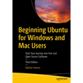 Beginning Ubuntu for Windows and Mac Users: Start Your Journey Into Free and Open Source Software