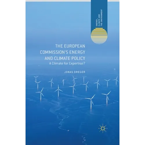 The European Commission's Energy and Climate Policy: A Climate for Expertise?