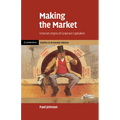 Making the Market: Victorian Origins of Corporate Capitalism