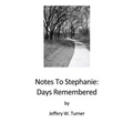 Notes To Stephanie: Days Remembered