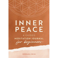 Inner Peace: A Guided Meditation Journal for Beginners