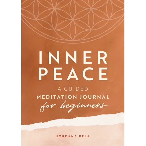 Inner Peace: A Guided Meditation Journal for Beginners