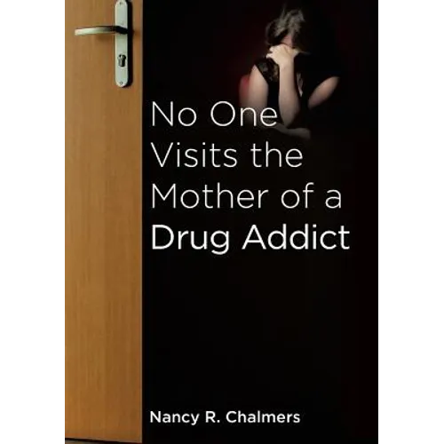 No One Visits the Mother of a Drug Addict