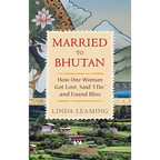 Married to Bhutan: How One Woman Got Lost, Said I Do, and Found Bliss - Paperback