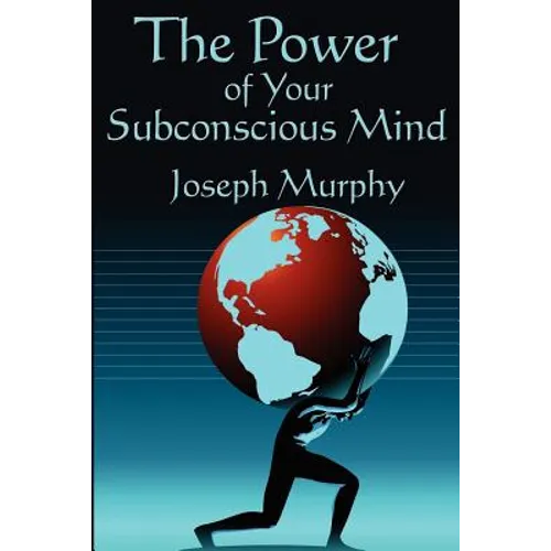 The Power of Your Subconscious Mind: Complete and Unabridged
