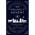 An Unlikely Advent: Extraordinary People of the Christmas Story