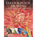 Colour-Pencil Drawing: Techniques and Tutorials for the Complete Beginner