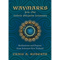 Waymarks for the Celtic Pilgrim Journey: Meditations and Prayers from Aotearoa New Zealand