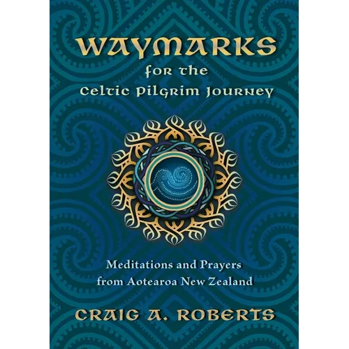 Waymarks for the Celtic Pilgrim Journey: Meditations and Prayers from Aotearoa New Zealand