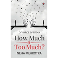 How much is too much?: Divorce in India