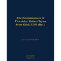 The Reminiscences of Vice Adm. Robert Taylor Scott Keith, USN (Ret.): 1905-1989