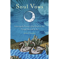 Soul Vows: Gathering the Presence of the Divine in You, Through You, and as You (Spiritual Affirmations, for Fans of Writing Down Your Soul)