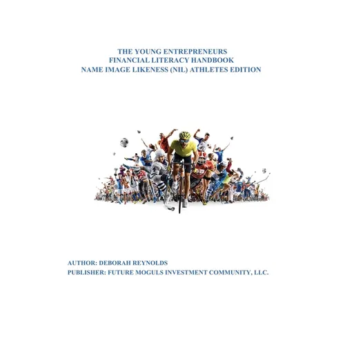 The Young Entrepreneurs Financial Literacy Handbook: Name, Image, Likeness (NIL ) Athletes Edition